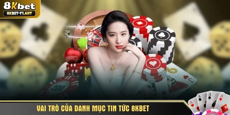 Vai trò của danh mục tin tức 8KBET